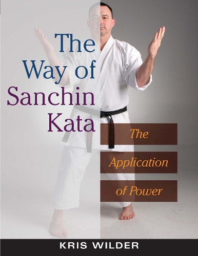 Бумажная книга «The Way of Sanchin Kata: The Application of Power», автор Крис Уайлдер - фото №1
