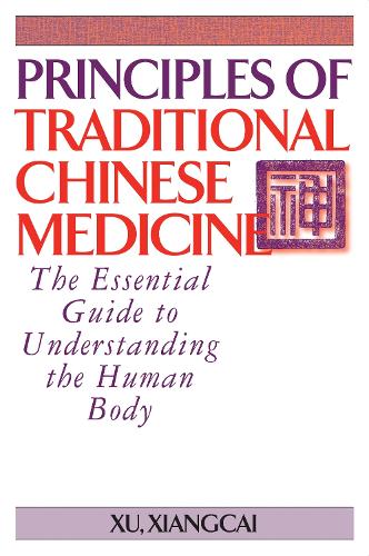 Бумажная книга «Principles of Traditional Chinese Medicine: The Essential Guide to Understanding the Human Body», автор Сюй Сянцай - фото №1