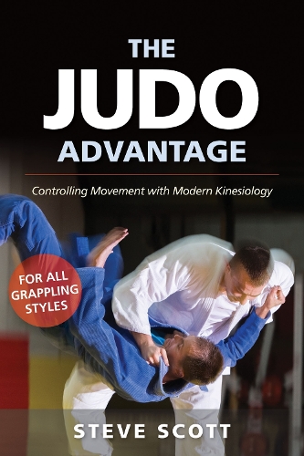 Паперова книга «The Judo Advantage: Controlling Movement with Modern Kinesiology. For All Grappling Styles», автор Стів Скотт - фото №1