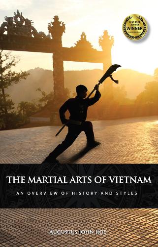 Бумажная книга «The Martial Arts of Vietnam: An Overview of History and Styles», автор Огастус Джон Ро - фото №1