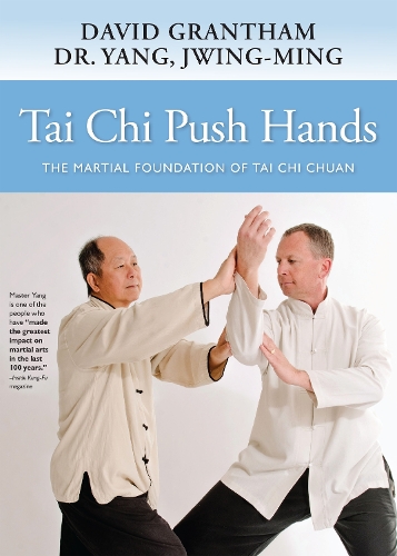 Бумажная книга «Tai Chi Push Hands: The Martial Foundation of Tai Chi Chuan», авторов Дэвид В. Грэнтэм, Цзинь-Минь Ян - фото №1