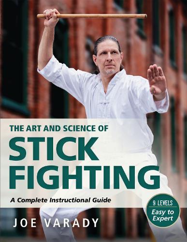 Бумажная книга «The Art and Science of Stick Fighting: Complete Instructional Guide», автор Джо Варади - фото №1