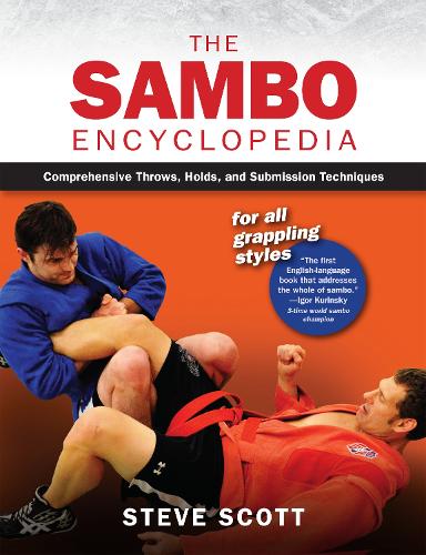 Бумажная книга «The Sambo Encyclopedia: Comprehensive Throws, Holds, and Submission Techniques For All Grappling Styles», автор Стив Скотт - фото №1