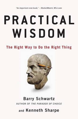 Паперова книга «Practical Wisdom: The Right Way to Do the Right Thing», авторів Баррі Шварц, Кеннет Шарп - фото №1