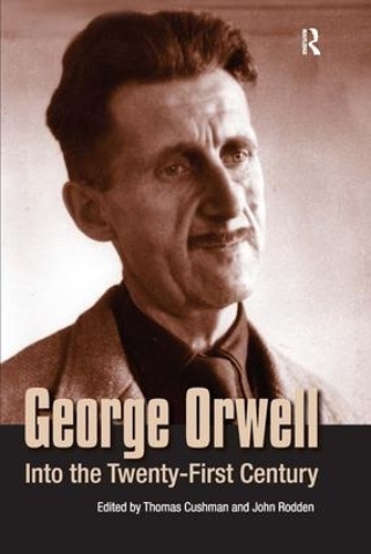 Бумажная книга «George Orwell: Into the Twenty-first Century», авторов Джон Родден, Томас Кушман - фото №1