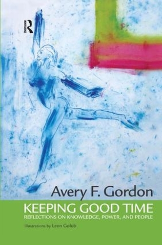 Бумажная книга «Keeping Good Time: Reflections on Knowledge, Power and People», автор Эйвери Гордон - фото №1