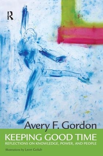 Бумажная книга «Keeping Good Time: Reflections on Knowledge, Power and People», автор Эйвери Гордон - фото №1
