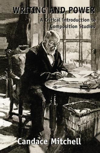 Бумажная книга «Writing and Power: A Critical Introduction to Composition Studies», автор Кэндис Митчелл - фото №1