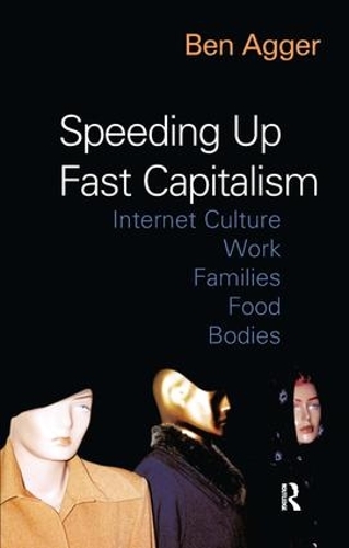 Бумажная книга «Speeding Up Fast Capitalism: Cultures, Jobs, Families, Schools, Bodies», автор Бен Аггер - фото №1