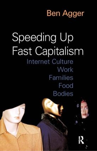 Бумажная книга «Speeding Up Fast Capitalism: Cultures, Jobs, Families, Schools, Bodies», автор Бен Аггер - фото №1