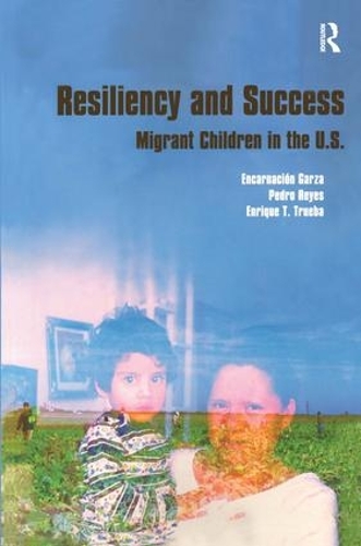 Бумажная книга «Resiliency and Success: Migrant Children in the U.S.», авторов Энкарнасьон Гарса, Энрике Т. Труэба, Педро Рейес - фото №1