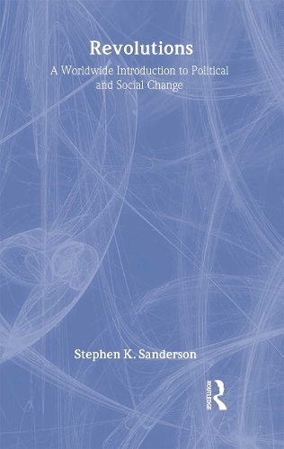 Бумажная книга «Revolutions: A Worldwide Introduction to Political and Social Change», автор Стивен К. Сандерсон - фото №1