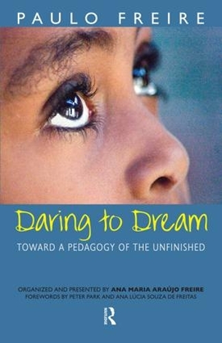Бумажная книга «Daring to Dream: Toward a Pedagogy of the Unfinished», авторов Ана Мария Араужу Фрейре, Дональдо Маседо, Пауло Фрейре - фото №1