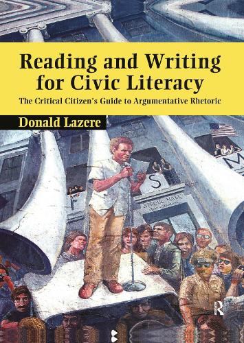 Бумажная книга «Reading and Writing for Civic Literacy: The Critical Citizen's Guide to Argumentative Rhetoric», автор Дональд Лазере - фото №1