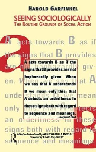 Бумажная книга «Seeing Sociologically: The Routine Grounds of Social Action», авторов Энн Роулз, Чарльз К. Лемерт, Гарольд Гарфинкель - фото №1