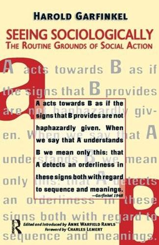 Бумажная книга «Seeing Sociologically: The Routine Grounds of Social Action», авторов Энн Роулз, Чарльз К. Лемерт, Гарольд Гарфинкель - фото №1