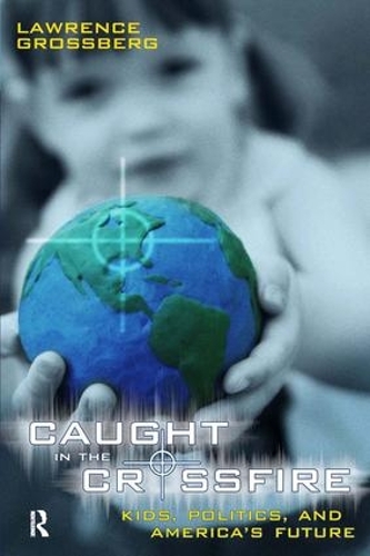 Паперова книга «Caught in the Crossfire: Kids, Politics, and America's Future», автор Лоуренс Гроссберг - фото №1