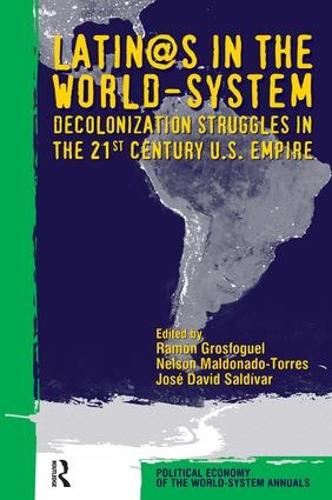 Бумажная книга «Latino/as in the World-system: Decolonization Struggles in the 21st Century U.S. Empire», авторов Хосе Давид Сальдивар, Нельсон Мальдонадо-Торрес, Рамон Гросфогель - фото №1
