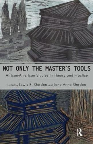 Бумажная книга «Not Only the Master's Tools: African American Studies in Theory and Practice», автор Джейн Анна Гордон - фото №1