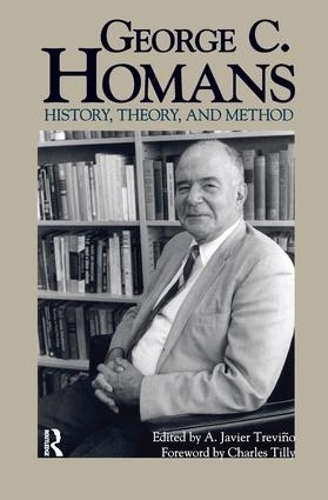 Паперова книга «George C. Homans: History, Theory, and Method», авторів А Хав'єр Тревіко, Чарльз Тіллі - фото №1