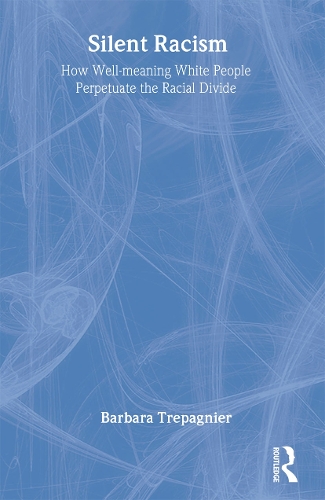 Паперова книга «Silent Racism: How Well-meaning White People Perpetuate the Racial Divide», автор Барбара Трепаньє - фото №1