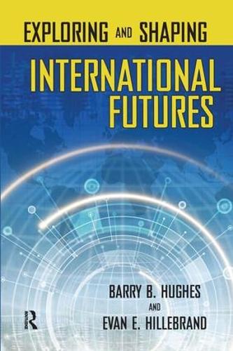 Паперова книга «Exploring and Shaping International Futures», авторів Баррі Б. Хьюз, Еван Е. Гіллебранд - фото №1