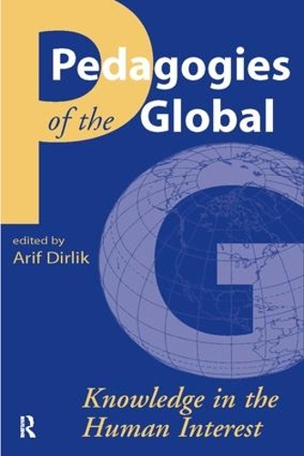 Бумажная книга «Pedagogies of the Global: Knowledge in the Human Interest», автор Ариф Дирлик - фото №1
