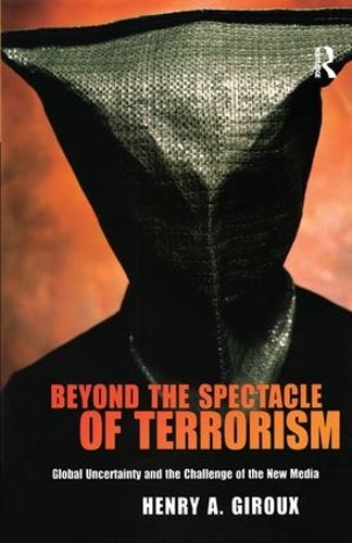 Бумажная книга «Beyond the Spectacle of Terrorism: Global Uncertainty and the Challenge of the New Media», автор Генри А. Жиру - фото №1