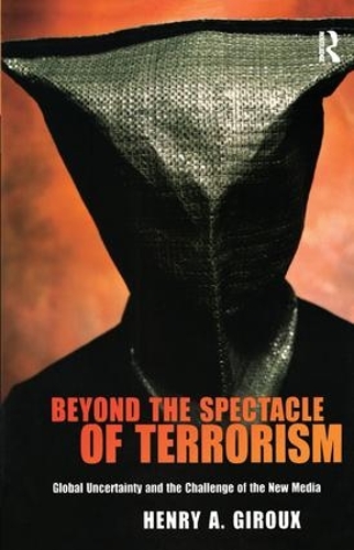 Бумажная книга «Beyond the Spectacle of Terrorism: Global Uncertainty and the Challenge of the New Media», автор Генри А. Жиру - фото №1