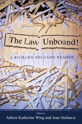 Бумажная книга «Law Unbound!: A Richard Delgado Reader», авторов Адриен Кэтрин Уинг, Жан Стефанчик, Ричард Дельгадо - фото №1