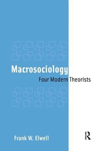 Бумажная книга «Macrosociology: Four Modern Theorists», автор Фрэнк У. Элвелл - фото №1