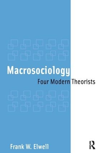 Бумажная книга «Macrosociology: Four Modern Theorists», автор Фрэнк У. Элвелл - фото №1
