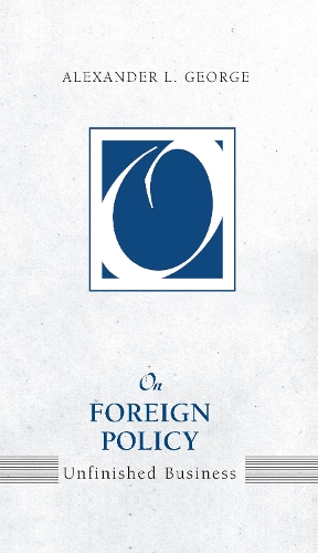 Бумажная книга «On Foreign Policy: Unfinished Business», автор Александр Л. Джордж - фото №1