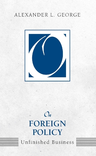 Бумажная книга «On Foreign Policy: Unfinished Business», автор Александр Л. Джордж - фото №1