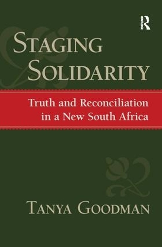 Бумажная книга «Staging Solidarity: Truth and Reconciliation in a New South Africa», авторов Джеффри К. Александр, Рональд Эйерман, Таня Гудман - фото №1