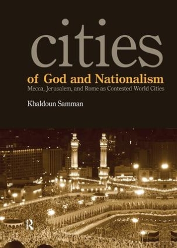 Бумажная книга «Cities of God and Nationalism: Rome, Mecca, and Jerusalem as Contested Sacred World Cities», автор Халдун Самман - фото №1