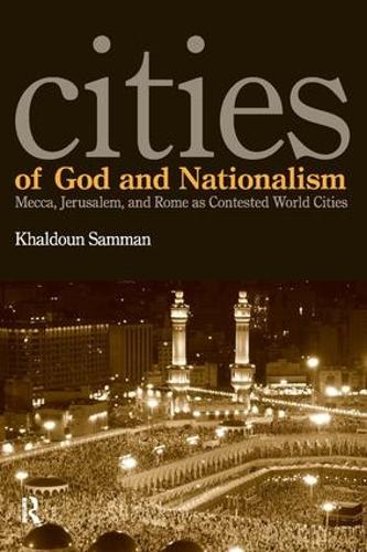 Бумажная книга «Cities of God and Nationalism: Rome, Mecca, and Jerusalem as Contested Sacred World Cities», автор Халдун Самман - фото №1