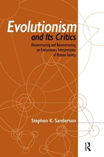 Паперова книга «Evolutionism and Its Critics: Deconstructing and Reconstructing an Evolutionary Interpretation of Human Society», автор Стівен К. Сандерсон - фото №1