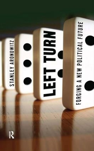 Бумажная книга «Left Turn: Forging a New Political Future», автор Стэнли Ароновиц - фото №1