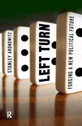 Бумажная книга «Left Turn: Forging a New Political Future», автор Стэнли Ароновиц - фото №1