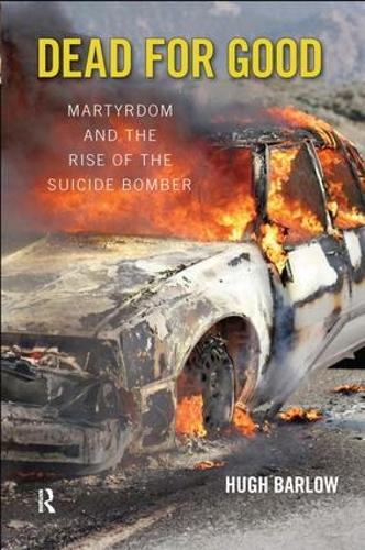 Бумажная книга «Dead for Good: Martyrdom and the Rise of the Suicide Bomber», автор Хью Д. Барлоу - фото №1