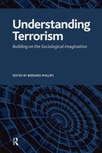 Бумажная книга «Understanding Terrorism: Building on the Sociological Imagination», автор Бернар С. Филлипс - фото №1