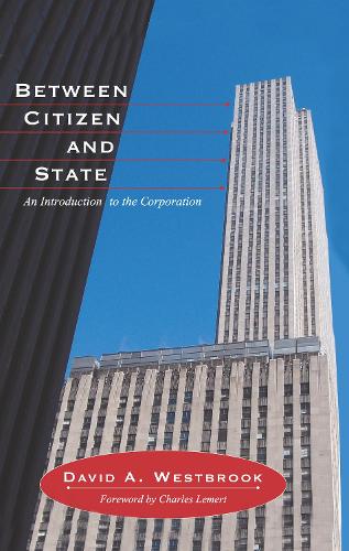 Паперова книга «Between Citizen and State: An Introduction to the Corporation», автор Девід А. Вестбрук - фото №1