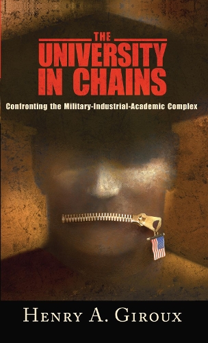 Бумажная книга «University in Chains: Confronting the Military-industrial-academic Complex», автор Генри А. Жиру - фото №1