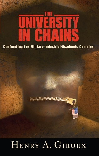 Паперова книга «University in Chains: Confronting the Military-Industrial-Academic Complex», автор Генрі А. Жиру - фото №1