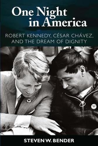 Паперова книга «One Night in America: Robert Kennedy, Cesar Chavez, and the Dream of Dignity», автор Стівен В. Бендер - фото №1