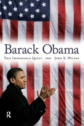 Паперова книга «Barack Obama: This Improbable Quest», автор Джон К. Вілсон - фото №1