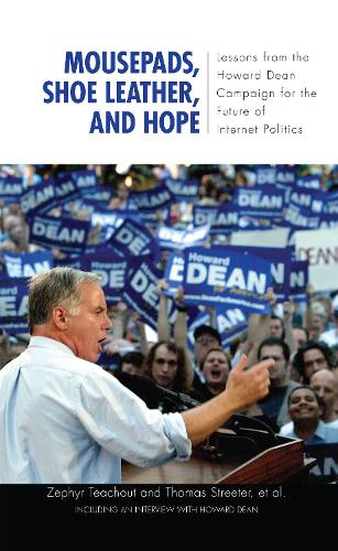 Бумажная книга «Mousepads, Shoe Leather, and Hope: Lessons from the Howard Dean Campaign for the Future of Internet Politics», авторов Томас Стритер, Зефир Тичаут - фото №1