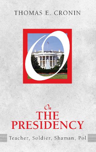 Паперова книга «On the Presidency: Teacher, Soldier, Shaman, Pol», автор Томас Е. Кронін - фото №1