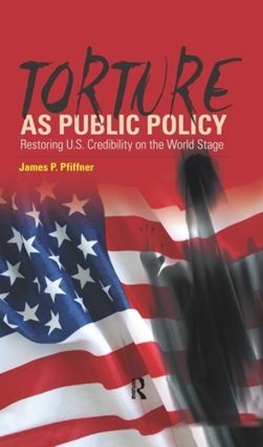 Бумажная книга «Torture As Public Policy: Restoring U.S. Credibility on the World Stage», автор Джеймс П. Пфиффнер - фото №1